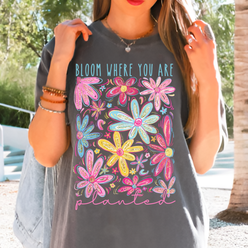 Bloom Where You Are Planted T-Shirt – Motivational Floral Design | Inspirational Shirt with Positive Message
