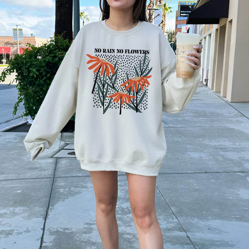 No Rain No Flowers Sweatshirt | Inspirational Crewneck | Motivational Apparel