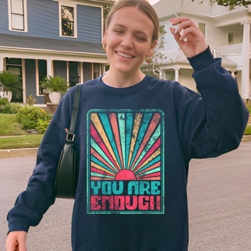 You Are Enough Sweatshirt | Inspirational Cozy Motivational Wear