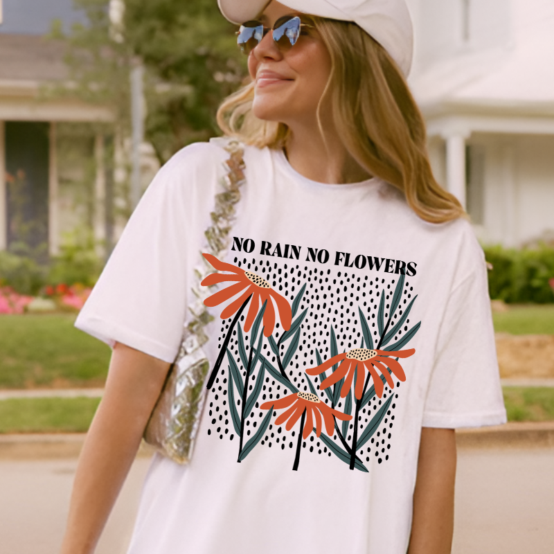 No Rain No Flowers T-Shirt | Inspirational Tee | Uplifting Apparel