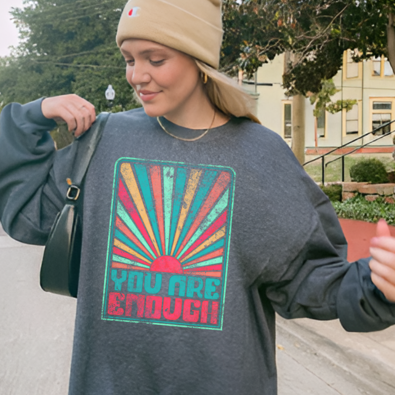 You Are Enough Sweatshirt | Inspirational Cozy Motivational Wear