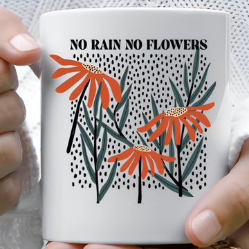 No Rain No Flowers Mug | Inspirational Coffee & Tea Drinkware