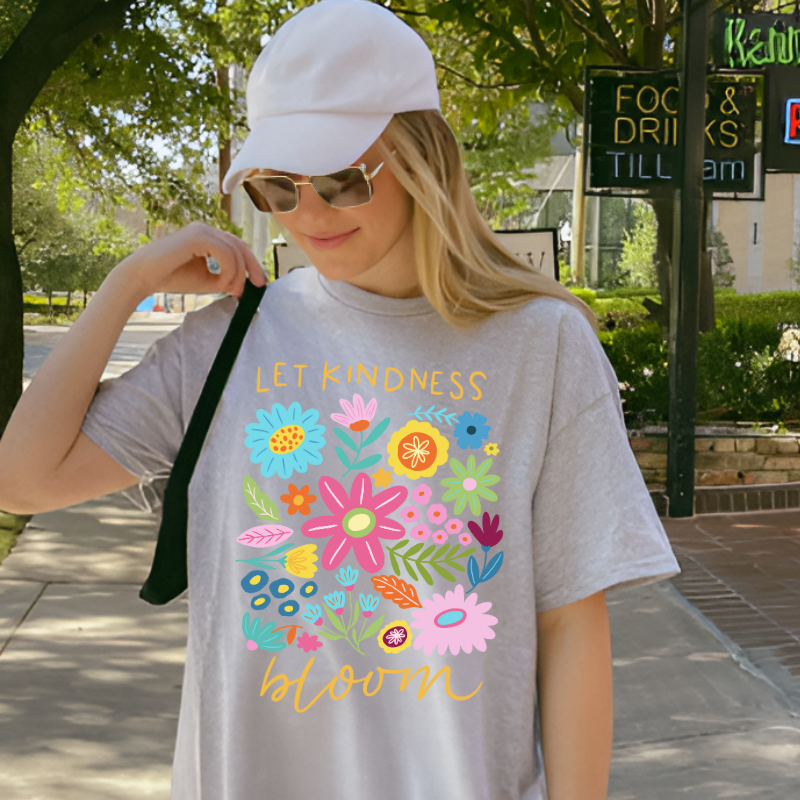 Let Kindness Bloom T-Shirt | Inspirational Tee | Uplifting Apparel