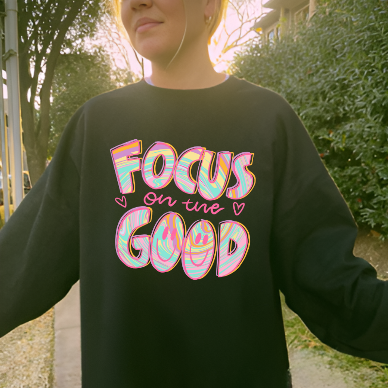 Focus on the Good Crewneck | Inspirational Sweatshirt | Cozy Wear