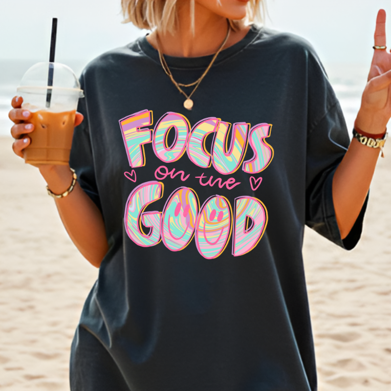 Focus on the Good Shirt – Uplifting Inspirational T-Shirt for Positivity and Motivation